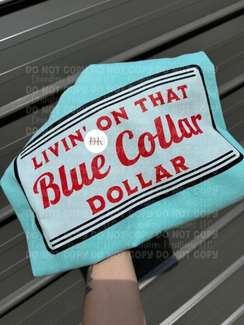 Livin’ on that blue collar dollar tee or sweatshirt